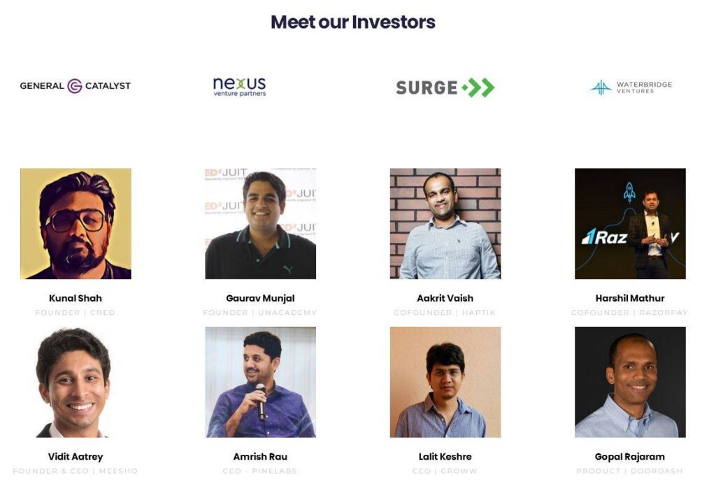 nexus venture partners
SURGE >>
WATERBRIDGE VENTURES
ED JUIT
DXJUI
Raz
Kunal Shah
FOUNDER CRED
Gaurav Munjal
FOUNDER | UNACADEMY
Aakrit Vaish
COFOUNDER | HAPTIK
Harshil Mathur
COFOUNDER | RAZORPAY
Vidit Aatrey
FOUNDER & CEO | MEESHO